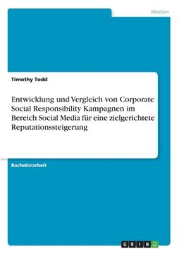 portada Entwicklung und Vergleich von Corporate Social Responsibility Kampagnen im Bereich Social Media für eine zielgerichtete Reputationssteigerung (en Alemán)