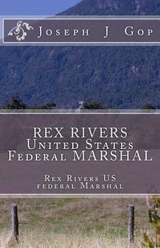 portada REX RIVERS United States Federal MARSHAL: REX RIVERS United States Federal Marshal (en Inglés)