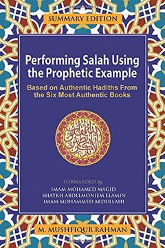 portada Performing Salah Using the Prophetic Example (Summary Edition): Based On Authentic Hadiths From the Six Most Authentic Books