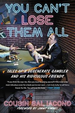 portada You Can't Lose Them All: Tales of a Degenerate Gambler and His Ridiculous Friends (in English)