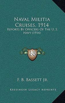 portada naval militia cruises, 1914: reports by officers of the u. s. navy (1914) (en Inglés)