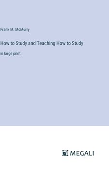 portada How to Study and Teaching How to Study: in large print