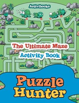 portada Puzzle Hunter: The Ultimate Maze Activity Book (en Inglés)