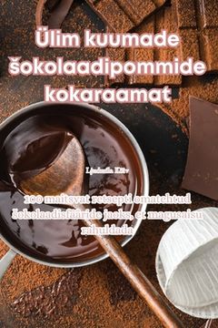 portada Ülim kuumade sokolaadipommide kokaraamat (en Estonia)