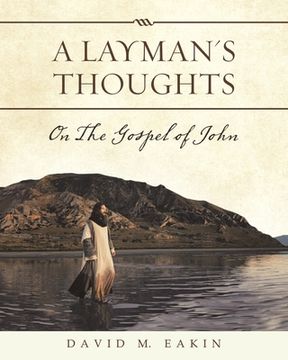 portada A Layman's Thoughts: On the Gospel of John (in English)