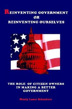 portada reinventing govt or reinv ourselve: the role of citizen owners in making a better government (en Inglés)