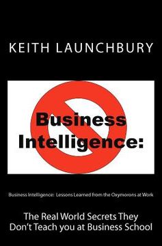portada business intelligence: lessons learned from the oxymorons at work (in English)
