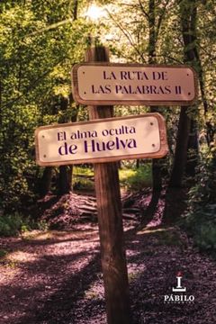 portada La Ruta de las Palabras ii. El Alma Oculta de Huelva (in Spanish)