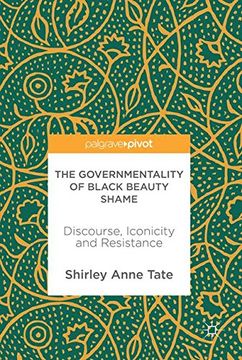 portada The Governmentality of Black Beauty Shame: Discourse, Iconicity and Resistance (en Inglés)