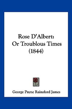 portada rose d'albert: or troublous times (1844) (in English)
