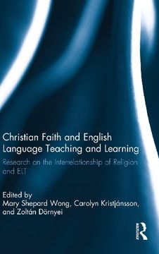 portada Christian Faith and English Language Teaching and Learning: Research on the Interrelationship of Religion and elt (en Inglés)