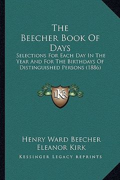 portada the beecher book of days: selections for each day in the year and for the birthdays of distinguished persons (1886) (en Inglés)