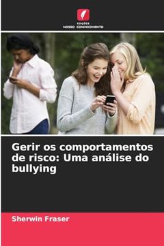 portada Gerir os Comportamentos de Risco: Uma Análise do Bullying (en Portugués)