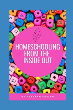 portada Homeschooling from the Inside Out (en Inglés)