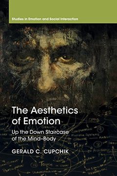 portada The Aesthetics of Emotion: Up the Down Staircase of the Mind-Body (Studies in Emotion and Social Interaction) (in English)