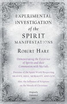 portada Experimental Investigation of the Spirit Manifestations, Demonstrating the Existence of Spirits and their Communion with Mortals - Doctrine of the Spi
