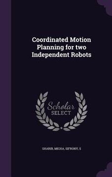 portada Coordinated Motion Planning for two Independent Robots (en Inglés)