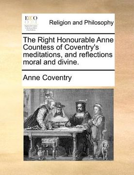 portada the right honourable anne countess of coventry's meditations, and reflections moral and divine. (en Inglés)