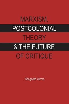 portada Marxism, Postcolonial Theory & the Future of Critique