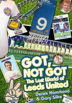 portada Got, Not Got: The Lost World of Leeds United (en Inglés)