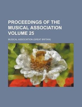 portada proceedings of the musical association volume 25