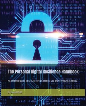 portada The Personal Digital Resilience Handbook: An essential guide to safe, secure and robust use of everyday technology (en Inglés)