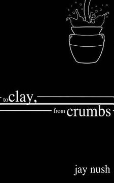 portada To Clay, from Crumbs (in English)
