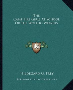 portada the camp fire girls at school or the woleho weavers (en Inglés)