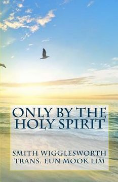 portada Only by the Holy Spirit: Doing the Impossible in the Holy Spirit (in Corea)