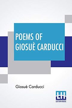 portada Poems of Giosuè Carducci: Translated by Frank Sewall With two Introductory Essays, i - Giosuè Carducci and the Hellenic Reaction & ii - Carducci and the Classic Realism 