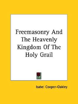 portada freemasonry and the heavenly kingdom of the holy grail (in English)