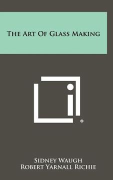 portada the art of glass making (en Inglés)