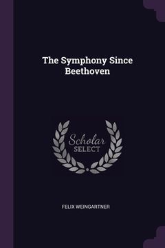 portada The Symphony Since Beethoven (en Inglés)