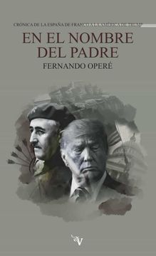 portada En el Nombre del Padre: Crónica de la España de Franco a la América de Trump (Colección Valparaíso de Narrativa)
