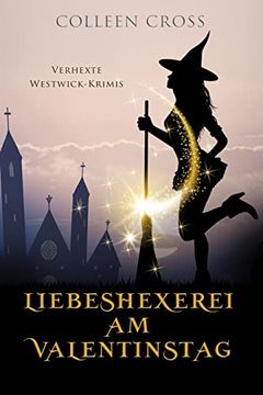 portada Liebeshexerei am Valentinstag: Verhexte Westwick-Krimis 6 (en Alemán)