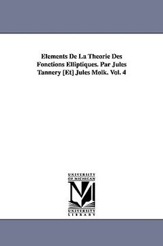 portada lments de la thorie des fonctions elliptiques. par jules tannery [et] jules molk. vol. 4 (en Inglés)
