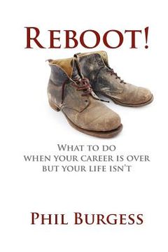 portada reboot!: what to do when your career is over but your life isn ` t