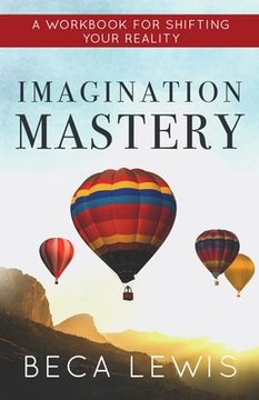 portada Imagination Mastery: A Workbook for Shifting Your Reality (The Shift Series) 