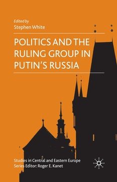 portada Politics and the Ruling Group in Putin's Russia