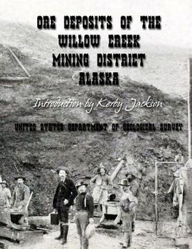 portada Ore Deposits of the Willow Creek Mining District, Alaska (en Inglés)