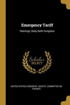 portada Emergency Tariff: Hearings, Sixty-sixth Congress (en Inglés)