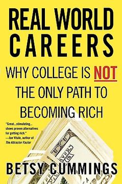 portada real world careers: why college is not the only path to becoming rich (en Inglés)