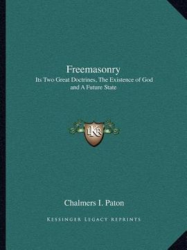 portada freemasonry: its two great doctrines, the existence of god and a future state (en Inglés)