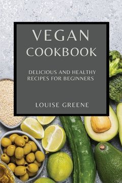 portada Vegan Cookbook: Delicious and Healthy Recipes for Beginners (en Inglés)