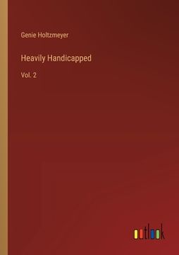 portada Heavily Handicapped: Vol. 2 (in English)