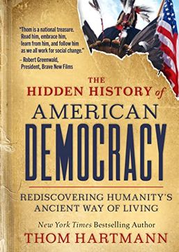portada The Hidden History of American Democracy: Rediscovering Humanity’S Ancient way of Living (The Thom Hartmann Hidden History Series) (in English)