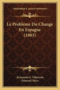 portada Le Probleme Du Change En Espagne (1903) (en Francés)