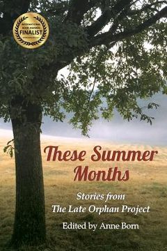 portada These Summer Months: Stories from The Late Orphan Project (en Inglés)