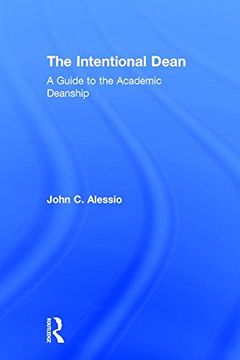 portada The Intentional Dean: A Guide to the Academic Deanship