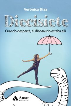 portada Diecisiete: Cuando Desperté, el Dinosaurio Estaba Allí